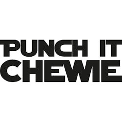 PUNCH IT CHEWIE | STAR WARS