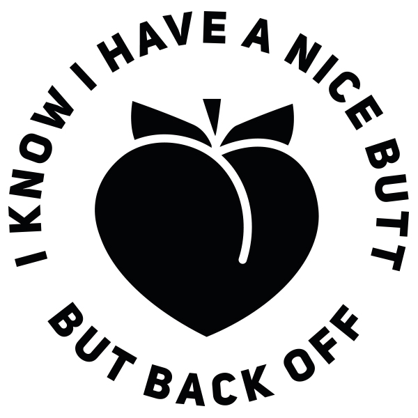 I KNOW I HAVE A NICE BUTT