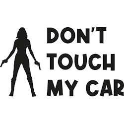 DON'T TOUCH MY CAR