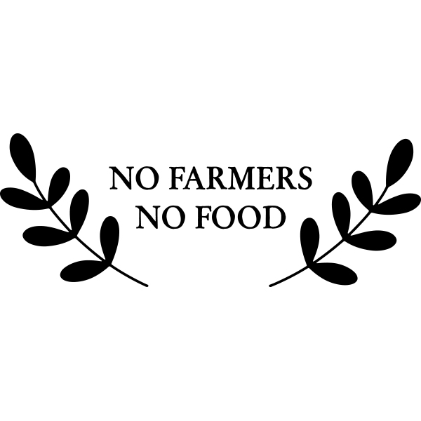 NO FARMERS NO FOOD