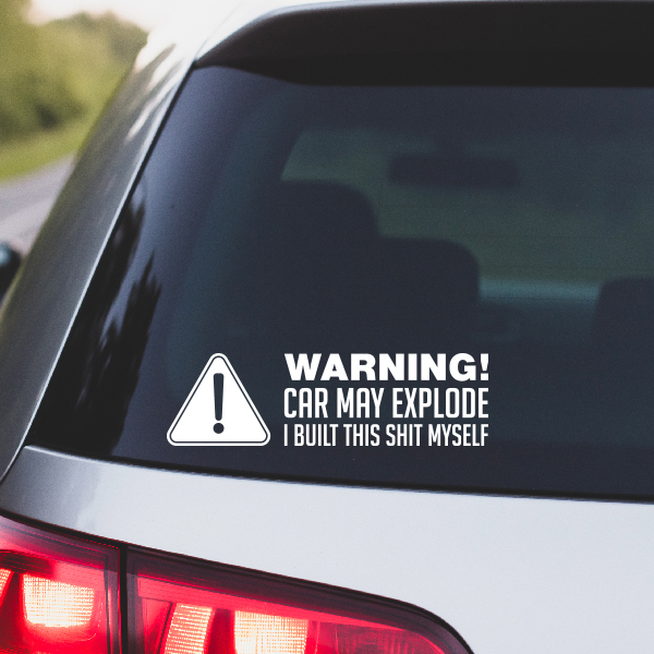 WARNING CAR MAY EXPLODE