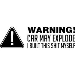 WARNING CAR MAY EXPLODE