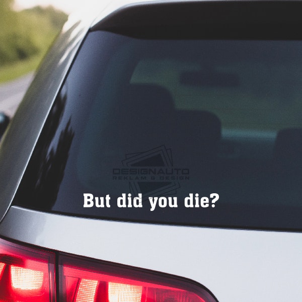 BUT DID YOU DIE?