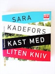 Sara Kadefors "Kast Med Liten Kniv" mycket bra skick begagnad.