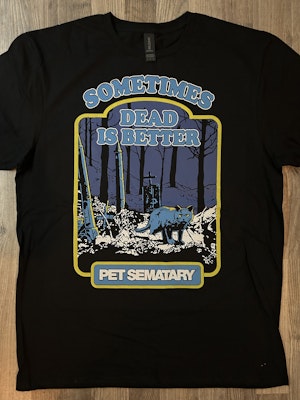 PET SEMATARY: Sometimes Dead Is Better T-shirt (black)