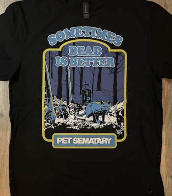 PET SEMATARY: Sometimes Dead Is Better T-shirt (black)