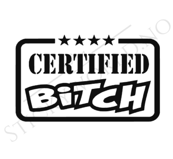 Certified Bitch