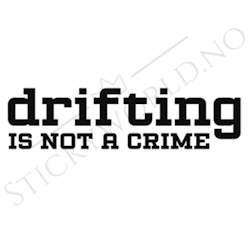 Drifting Is Not A Crime