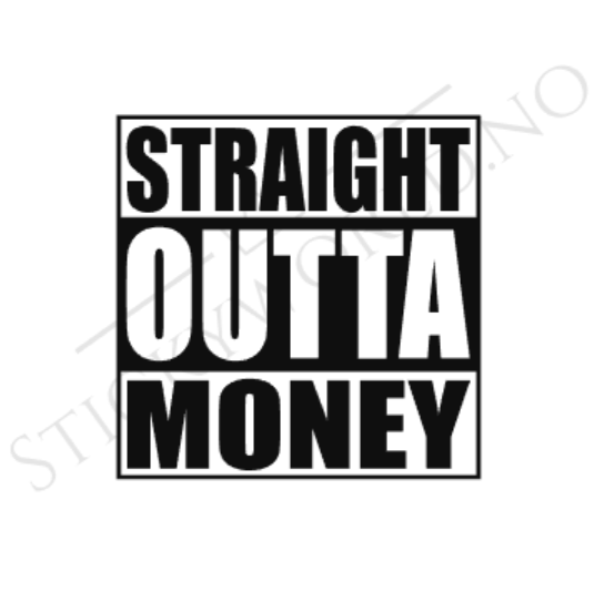 Straight Outta Money