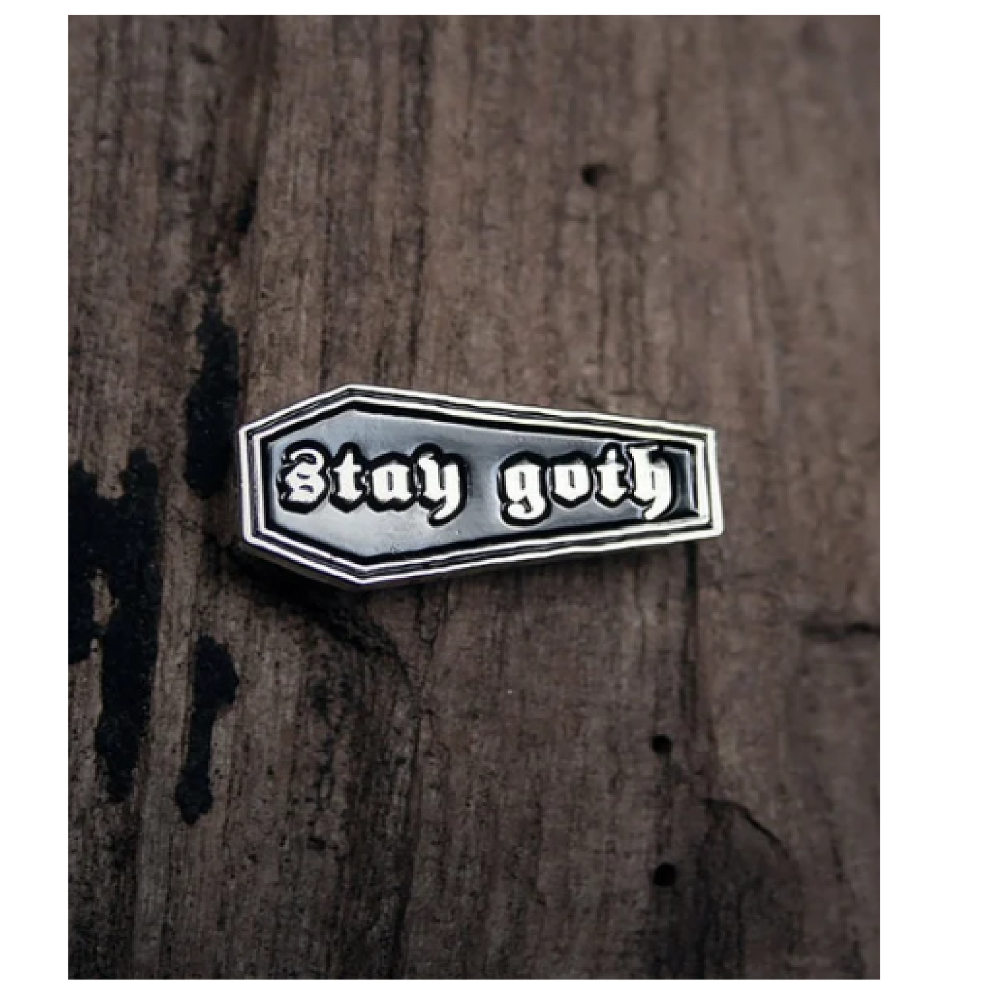 STAY GOTH, COFFIN SHAPED  - PIN