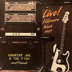 COUNTRY JOE AND THE FISH – LIVE! FILLMORE WEST 1969