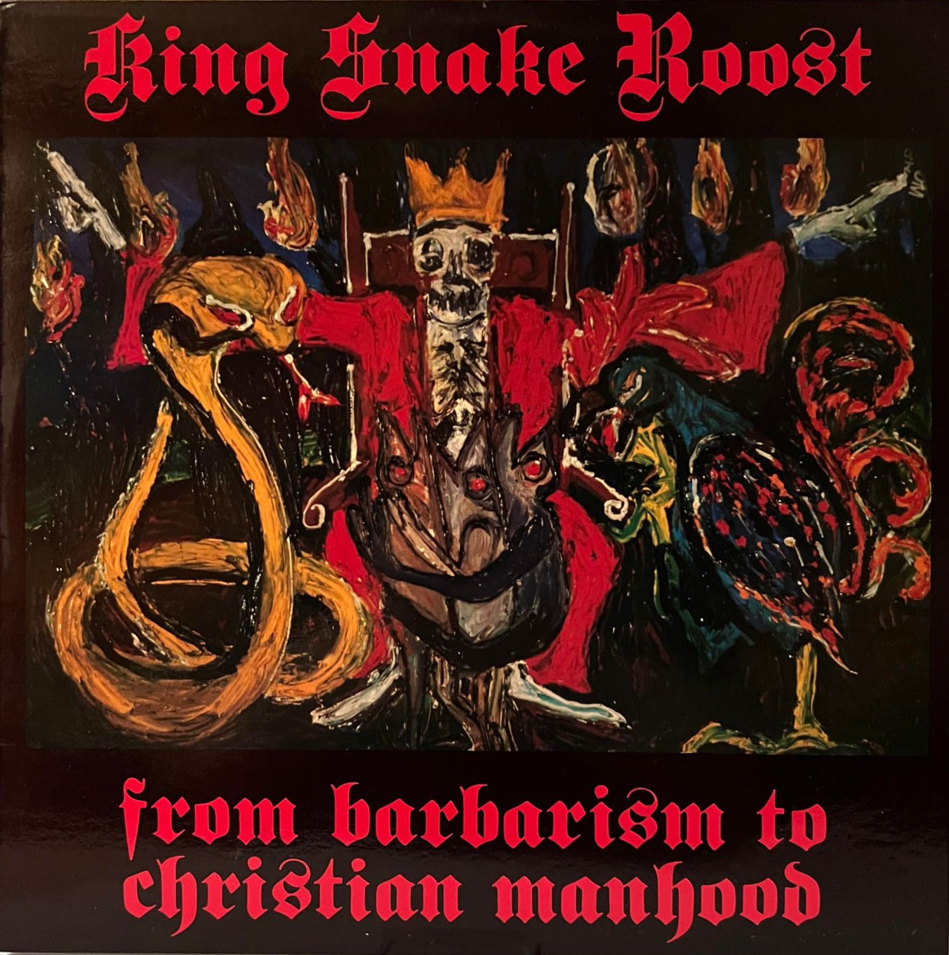 KING SNAKE ROOST - FROM BARBARISM TO CHRISTIAN MANHOOD
