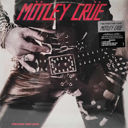 MÖTLEY CRÜE - TOO FAST FOR LOVE