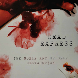 DEAD EXPRESS - THE NOBLE ART OF SELF DESTRUCTION