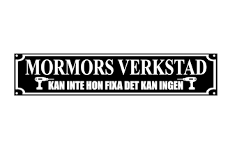 Skylt "Mormors verkstad"