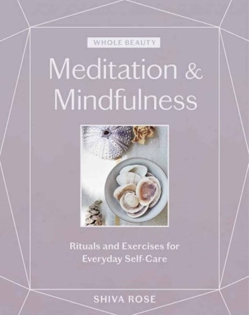 Meditation & Mindfulness: Ritualer och övningar för vardagen