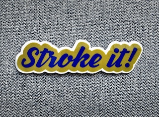 Stroke it!