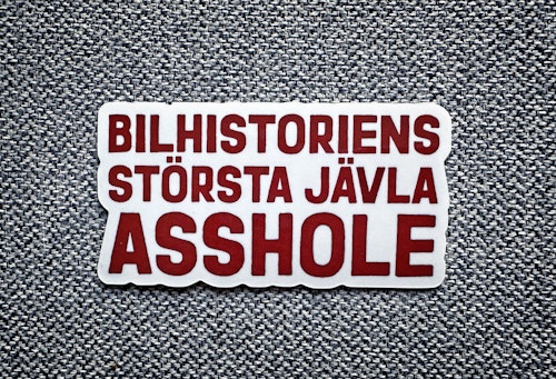 Bilhistoriens största jävla asshole