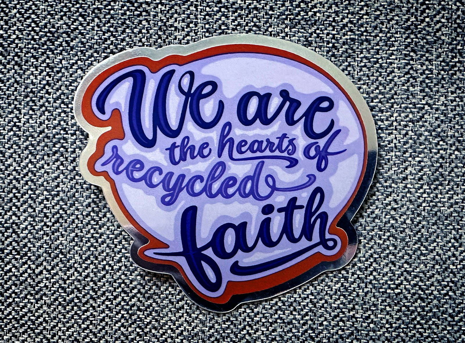 We are the hearts of recycled faith