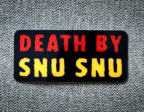 Death by snu snu