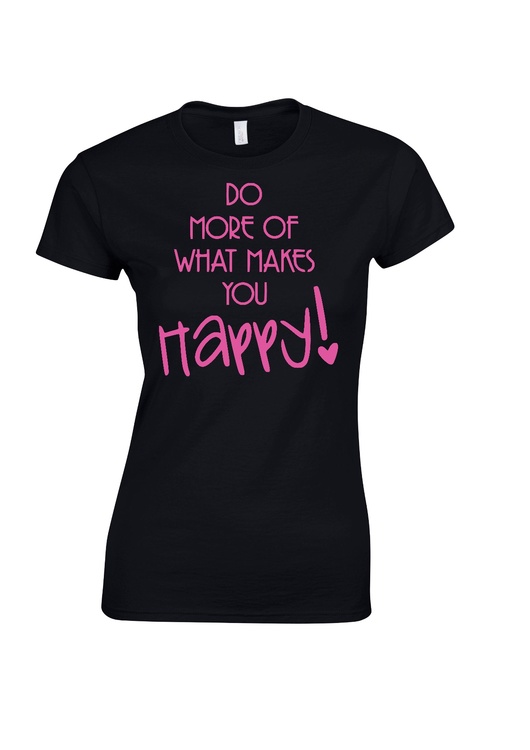 T-shirt med tryck "Do more of what makes you happy!"