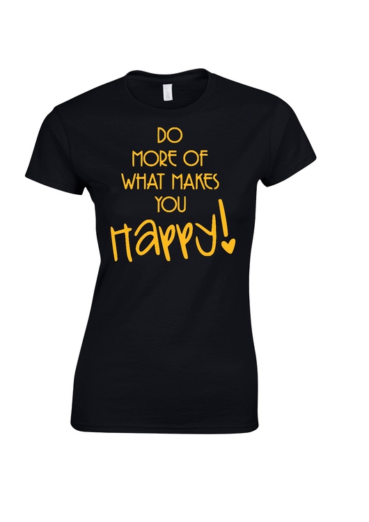 T-shirt med tryck "Do more of what makes you happy!"
