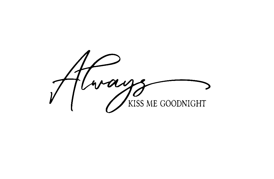 Always kiss me goodnight -Väggdekal-