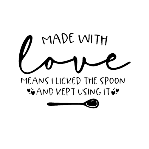 Made with love means I licked the spoon and kept using it -Väggdekal-