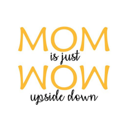 MOM is just WOW upside down - Textiltryck -
