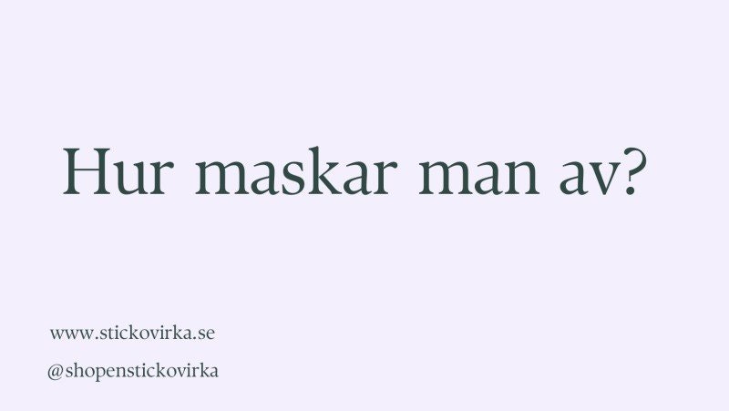 Hur maskar man av?