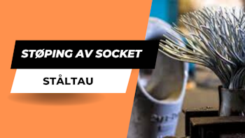 Ståltau – Støping av socket