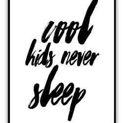 Print - Cool kids never sleep