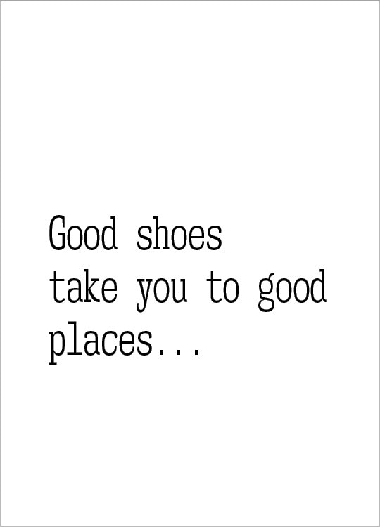 Good Shoes Take You To Good Places Poster Posters Online Snygga Posters For Ditt Hem Northly Se
