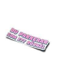 Sticker - You park like an asshole