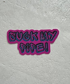 Sticker-Suck My Pipe!