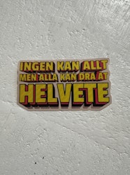 Sticker - Ingen Kan Allt Men Alla Kan Dra Åt Helvete!