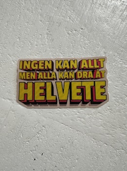 Sticker - Nobody Can Do Everything But Everyone Can Go To Hell!