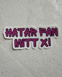 Sticker - Hatar fan mitt X!