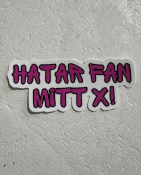 Sticker - Hate the hell out of my X!