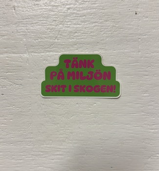 Sticker - Tänk på miljön skit i skogen!