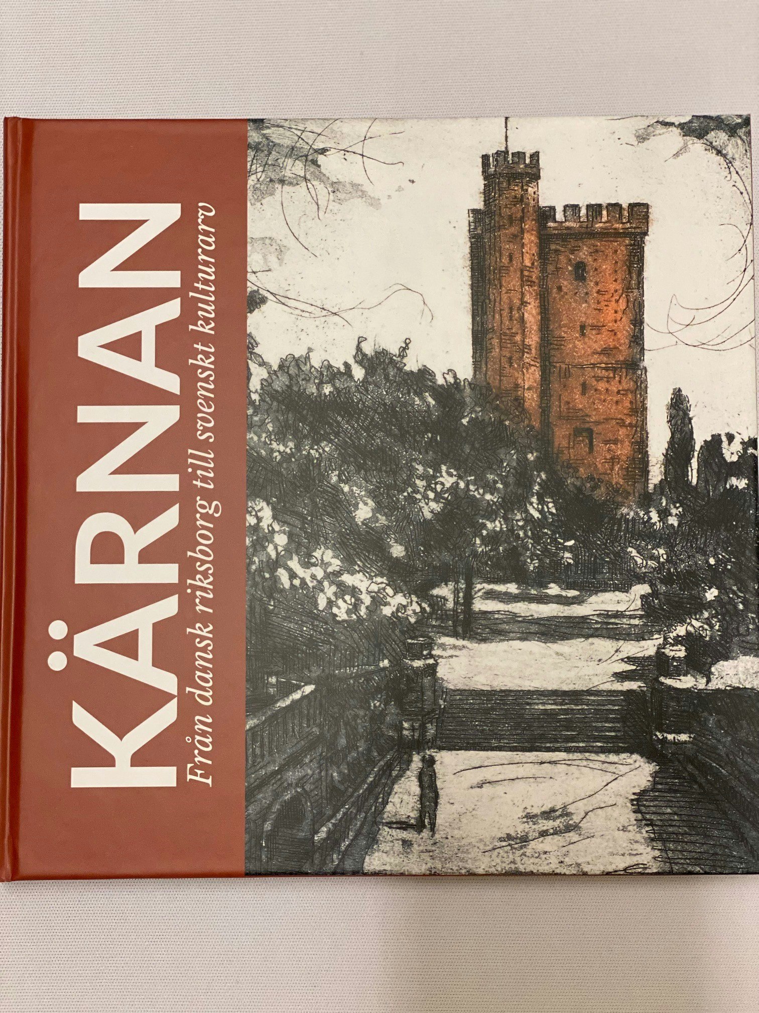 Kärnan - från dansk riksborg till svenskt kulturarv