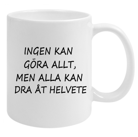 Mugg – Ingen kan göra allt, men alla kan dra åt helvete