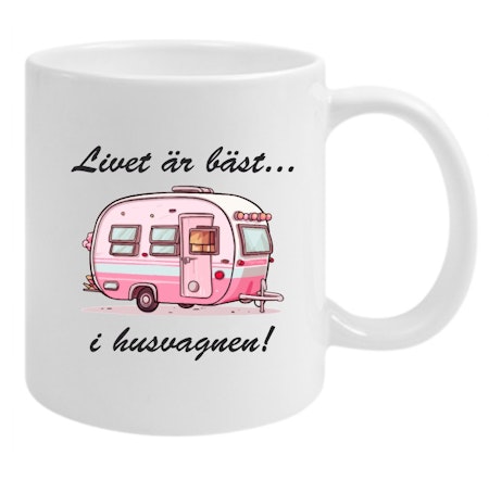 Mugg Med Tryck Livet Är Bäst I Husvagn