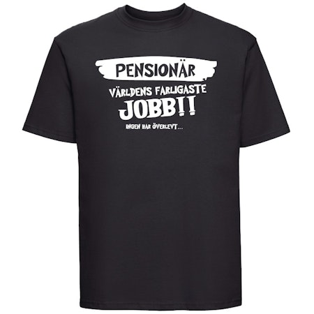 T-shirt Med tryck- Pensionär världens farligaste jobb- Ingen har överlevt