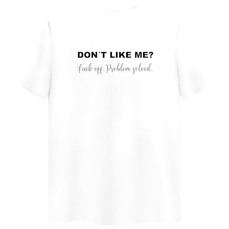 T-shirt Med Tryck Don´t Like Me Fuck Off