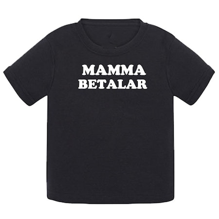 T-shirt med texten Mamma Betalar på! Allt för våra små tuffingar!