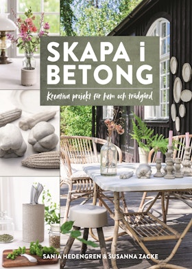 Skapa i betong - kreativa projekt för hem och trädgård