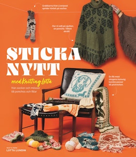 Sticka nytt med Knitting Lotta - från sockor och mössor till ponchos och filtar