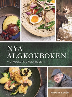 Nya älgkokboken - viltkockens bästa recept