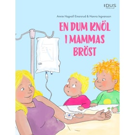En dum knöl i mammas bröst